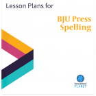 Lesson Plans for BJU Press Spelling - Homeschool Planet