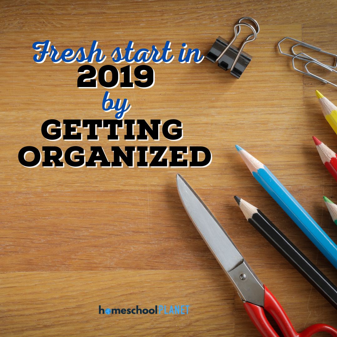 Start Fresh in 2019 by Getting Organized